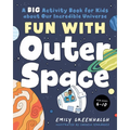 Fun with Outer Space: A Big Activity Book for Kids about Our Incredible Universe