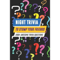 Night Trivia To Stump Your Friends 2000+ Awesome Trivia Questions: 2000 (More) Awesome Trivia Questions