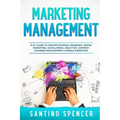 Marketing Management: 8 in 1 Guide to Master Strategy, Branding, Digital Marketing, Social Media, Analytics, Content, Business Development & Mobile Ma