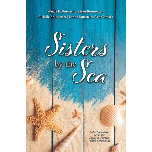 Sisters by the Sea: 4 Short Romances Set in the Sarasota, Florida, Amish Community