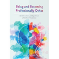 Being and Becoming Professionally Other: Identities, Voices, and Experiences of U.S. Trans* Academics
