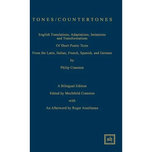 Tones / Countertones: English Translations, Adaptations, Imitations and Transformations of Short Poetic Texts: A Bilingual Edition