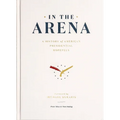 In the Arena: A History of American Presidential Hopefuls
