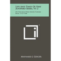 Life And Times Of Fray Junipero Serra, V1-2: Or The Man Who Never Turned Back, 1713-1784