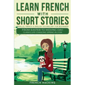 Learn French With Short Stories - Parallel French & English Vocabulary for Beginners. From Easter to Moving Day: Clara's Life-Changing Spring in Lyon