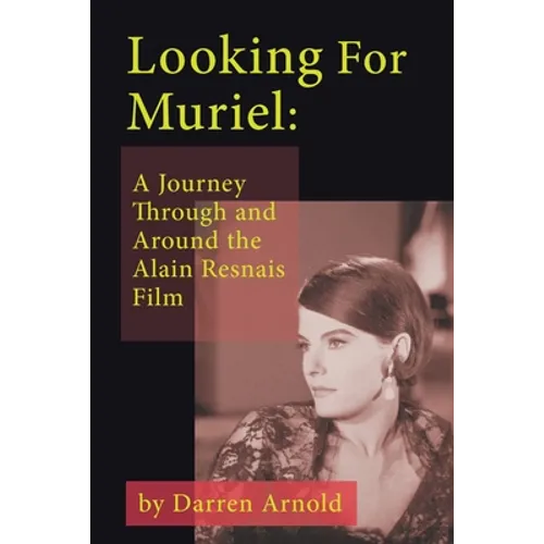 Looking For Muriel: A Journey Through and Around the Alain Resnais Film