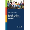 A Study Guide for John Greenleaf Whittier's "Snow-Bound"