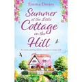 Summer at the Little Cottage on the Hill: An utterly uplifting holiday romance to escape with