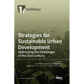 Strategies for Sustainable Urban Development Addressing the Challenges of the 21st Century