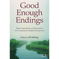 Good Enough Endings: Breaks, Interruptions, and Terminations from Contemporary Relational Perspectives