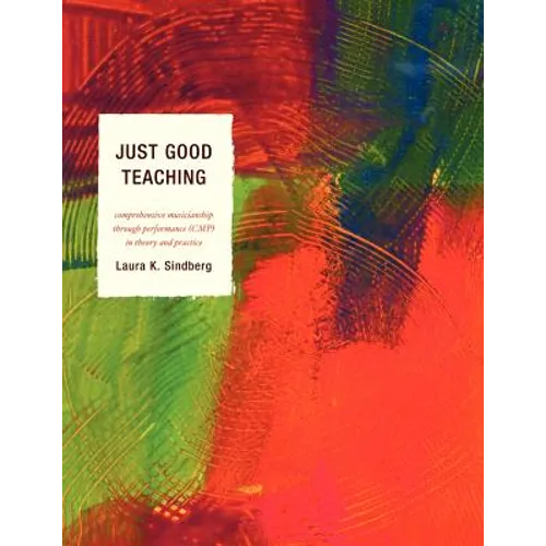 Just Good Teaching: Comprehensive Musicianship through Performance in Theory and Practice