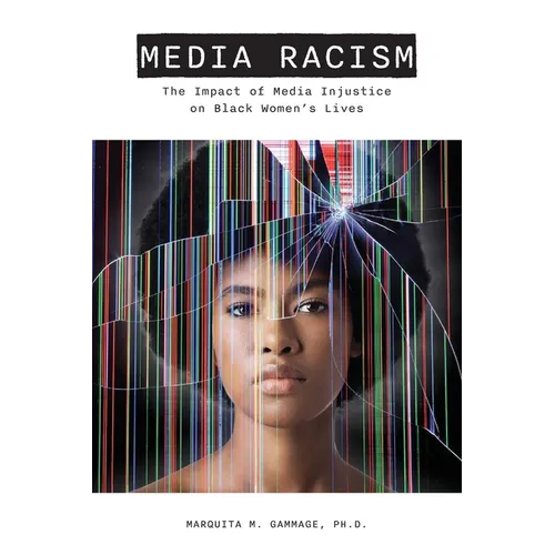 Media Racism: The Impact of Media Injustice on Black Women's Lives