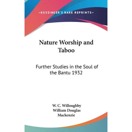 Nature Worship and Taboo: Further Studies in the Soul of the Bantu 1932