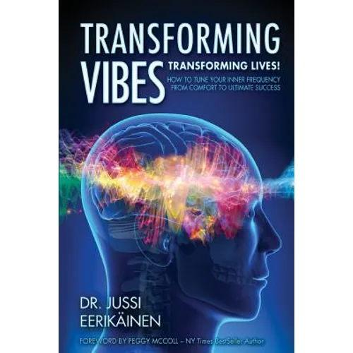 Transforming Vibes, Transforming Lives!: How to Tune Your Inner Frequency From Comfort to Ultimate Success