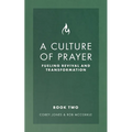 A Culture of Prayer Book 2: Fueling Revival and Transformation