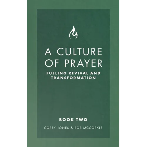A Culture of Prayer Book 2: Fueling Revival and Transformation