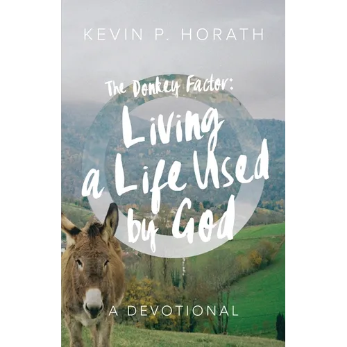 The Donkey Factor: Living a Life Used by God