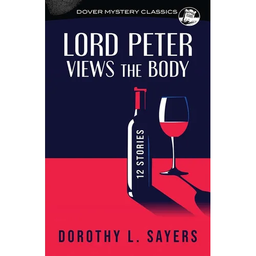 Lord Peter Views the Body: 12 Stories