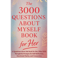 The 3000 Questions About Myself Book for Her: A Questions About Me Book for Her, Filled With Thoughtful Prompts for Self-Reflection, Emotional Clarity