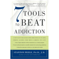 7 Tools to Beat Addiction: A New Path to Recovery from Addictions of Any Kind: Smoking, Alcohol, Food, Drugs, Gambling, Sex, Love