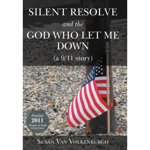 Silent Resolve and the God Who Let Me Down: (A 9/11 Story)