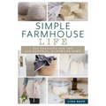Simple Farmhouse Life: DIY Projects for the All-Natural, Handmade Home
