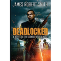 Deadlocked: A Novel of the Zombie Apocalypse