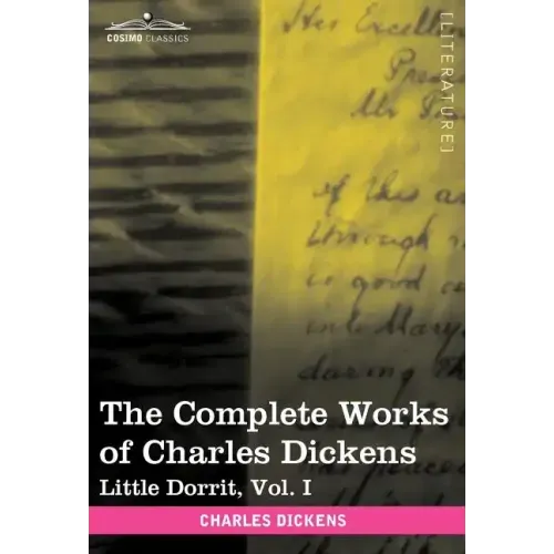 The Complete Works of Charles Dickens (in 30 Volumes, Illustrated): Little Dorrit, Vol. I