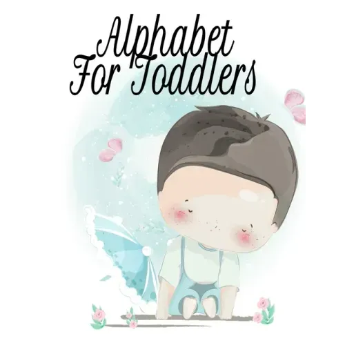 Alphabet For Toddlers: Tracing Workbook With Letters & Pictures From A To Z - Toddler's First Words Book - 8.5x11, 130 Pages Pre-K Kindergart