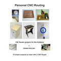 CNC Router Projects for the Hobbyist