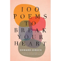 100 Poems to Break Your Heart