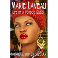 Marie Laveau: Life of a Voodoo Queen