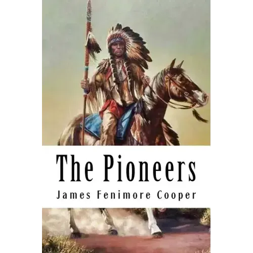 The Pioneers: Leatherstocking Tales #4