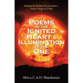 Poems of the Ignited Heart & Illumination of the One: Sonnets for Seekers Everywhere / from Trinity to Unity