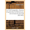 Le Cid Campéador, chanson de geste tirée du Romancero, de la Geste de mon Cid: et d'une tragédie de Corneille