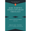 Karl Barth's Infralapsarian Theology: Origins and Development, 1920-1953