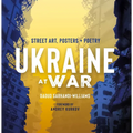 Ukraine at War: Street Art, Posters + Poetry