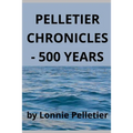Pelletier Chronicles - 500 Years