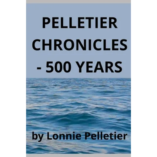 Pelletier Chronicles - 500 Years