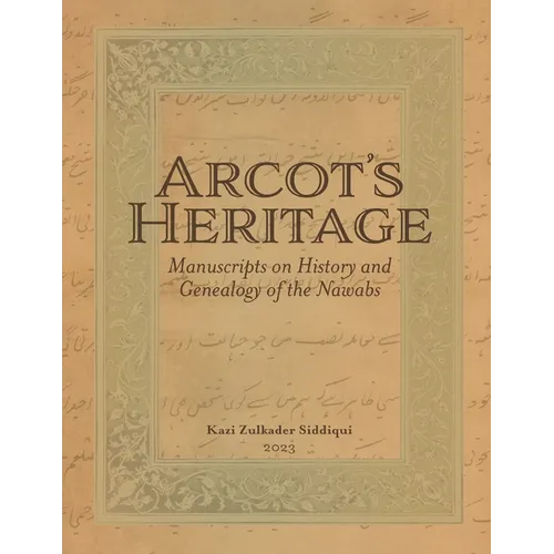 Arcot's Heritage: Manuscripts on History and Genealogy of the Nawabs