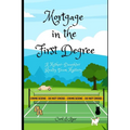 Mortgage in the First Degree: A Mother-Daughter Realty Team Mystery