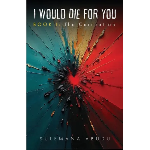I Would Die For You - Book I: The Corruption