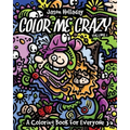 Color Me Crazy: A Coloring Book for Everyone