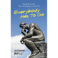 Everybody Has to Go: Simple Reminders That Life Happens to All of Us