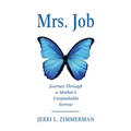 Mrs. Job: Journey Through a Mother's Unspeakable Sorrow