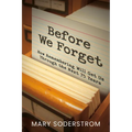 Before We Forget: How Remembering Will Get Us Through the Next 75 Years