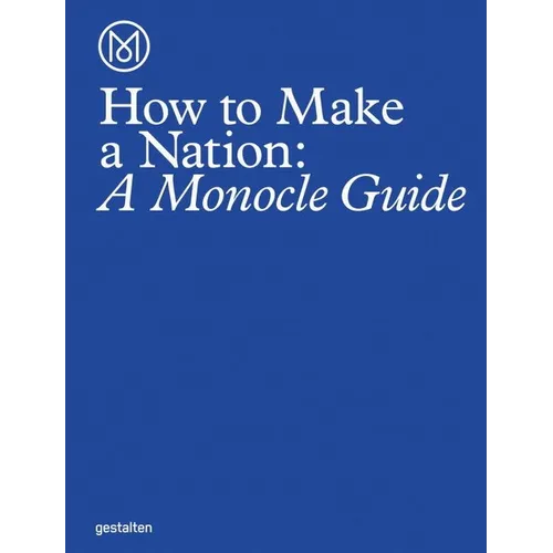 How to Make a Nation: A Monocle Guide