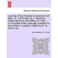 Journal of the Federal Convention [of May 14, 1787] kept by J. Madison. Reprinted from the edition of 1840 ... A complete index specially adapted to t