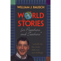 A World of Stories for Preachers and Teachers: And All Who Love Stories That Move and Challenge