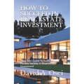 How to Succeed in Real Estate Investment: Your Best Guide To Successful Passive Income In Real Estate Investment